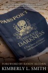 Passport Through Darkness: A True Story of Danger and Second Chances - Kimberly L. Smith