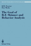 The Goal of B. F. Skinner and Behavior Analysis - Robert W. Proctor, Daniel J. Weeks