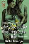 Celery, Sex, and Other Good Things For The Heart - Kellie Kamryn