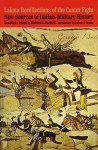 Lakota Recollections of the Custer Fight: New Sources of Indian-Military History - Richard G. Hardorff