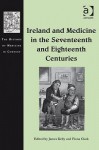 Ireland and Medicine in the Seventeenth and Eighteenth Centuries - Fiona Clark