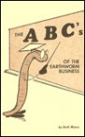 The A B C's Of The Earthworm Business - Ruth Myers