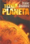 Těžká planeta - Isaac Asimov, Jaroslav Veis, Robert Tschorn