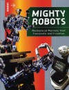 Mighty Robots: Mechanical Marvels That Fascinate and Frighten - David Jones