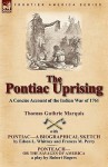 The Pontiac Uprising: A Concise Account of the Indian War of 1761 with Pontiac-A Biographical Sketch and Ponteach-Or the Savages of America - Thomas Guthrie Marquis, Edson L. Whitney, Robert Rogers