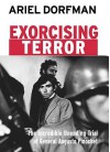 Exorcising Terror: The Incredible Unending Trial of General Augusto Pinochet - Ariel Dorfman