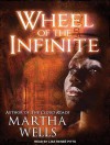 Wheel of the Infinite - Martha Wells, Lisa Renee Pitts