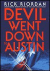 The Devil Went Down to Austin - Rick Riordan