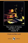 The Letters of Charles and Mary Lamb - Volume III (Dodo Press) - Charles Lamb