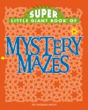 Super Little Giant Book of Mystery Mazes - Diagram Visual