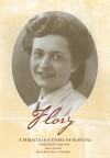 Flory: A Miraculous Story of Survival; Holocaust 1940-1945 - Flory A. Van Beek, Kirsten Potter