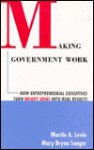 Making Government Work: How Entrepreneurial Executives Turn Bright Ideas Into Real Results (5.5 X 8.25") - Martin A. Levin, Mary Bryna Sanger