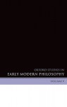 Oxford Studies in Early Modern Philosophy, Volume V - Daniel Garber, Steven M. Nadler