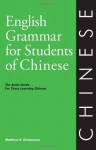 English Grammar for Students of Chinese: The Study Guide for Those Learning Chinese (O&H Study Guides) (English Grammar Series) - Matthew B. Christensen, Jacquelome Morton