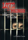 Love and Forensics: An Imprint on Life - Charles Curtis