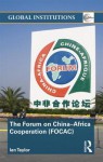 The Forum on China- Africa Cooperation (Focac) - Ian Taylor