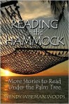 Reading in the Hammock: More Stories to Read Under the Palm Tree - Wendy Wiseman Woods