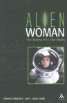 Alien Woman: The Making of Lt. Ellen Ripley - Jason Smith, C. Jason Smith