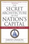 The Secret Architecture Of Our Nation's Capital: The Masons and the Building of Washington, D.C. - David Ovason