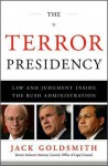 The Terror Presidency: Law and Judgment Inside the Bush Administration - Jack L. Goldsmith