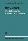 Triiodothyronines in Health and Disease - I. J. Chopra, V. Cody