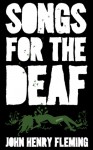 Songs for the Deaf: stories - John Henry Fleming