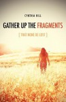 Gather Up the Fragments - Cynthia Hill