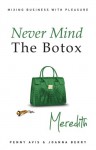 Never Mind the Botox: Meredith - Penny Avis, Joanna Berry