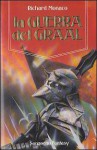 La guerra del Graal - Richard Monaco, Grazia Alineri, Massimiliana Brioschi