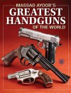 Massad Ayoob's Greatest Handguns of the World - Massad Ayoob