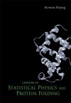 Lectures on Statistical Physics and Protein Folding - Kerson Huang