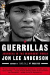 Guerrillas: Journeys in the Insurgent World - Jon Lee Anderson