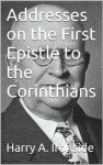 Addresses on the First Epistle to the Corinthians (Ironside's commentaries) - Harry A. Ironside