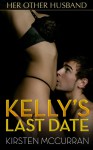 Her Other Husband 4: Kelly's Last Date - Kirsten McCurran