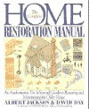 The Complete Home Restoration Manual: An Authoritative, Do-It-Yourself Guide to Restoring and Maintaining the Older House - Albert Jackson, David Day