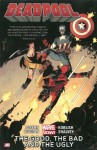 Deadpool Volume 3: The Good, the Bad and the Ugly (Marvel Now) - Gerry Dugan, Brian Posehn, Scott Koblish