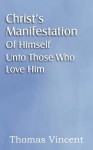 Christ's Manifestation of Himself Unto Those Who Love Him - Thomas Vincent