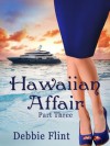 Hawaiian Affair (Part 3 of 4) - 30 days to seal the deal and stay out of love! (Hawaiian Escape) - Debbie Flint, Angela Oltmann