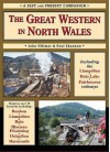 The Great Western In North Wales: Including The Llangollen, Bala Lake And Fairbourne And Barmouth Railways (British Railways Past & Present) - Paul Shannon, John Hillmer