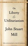 On Liberty and Utilitarianism (Bantam Classics) - John Stuart Mill
