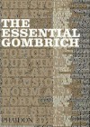 The Essential Gombrich - Ernst Hans Josef Gombrich, Richard Woodfield