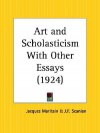 Art and Scholasticism with Other Essays - Jacques Maritain