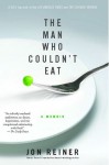 The Man Who Couldn't Eat - Jon Reiner