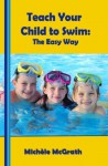 Teach your Child to Swim: The Easy Way (Swimming) - Michele McGrath, LLC Jax Designs