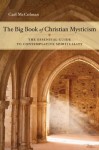 The Big Book of Christian Mysticism: The Essential Guide to Contemplative Spirituality - Carl McColman