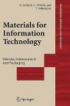 Materials for Information Technology: Devices, Interconnects and Packaging - Ehrenfried Zschech, Caroline Whelan, Thomas Mikolajick