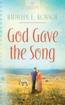 God Gave the Song - Kathleen E. Kovach