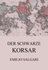 Der schwarze Korsar: Erweiterte Ausgabe (German Edition) - Emilio Salgari, Martha von Siegroth