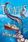 Tentacles. by Roland Smith - Roland Smith