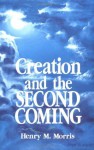 Creation and the Second Coming - Henry M. Morris